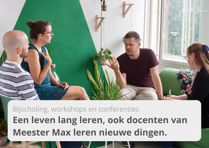 Bijscholing, workshops en conferenties - Een leven lang leren, ook docenten van Meester Max leren nieuwe dingen - Meester Max - online Nederlandse les