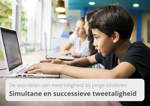 De voordelen van meertaligheid bij jonge kinderen - Simultane en successieve tweetaligheid - Meester Max - online Nederlandse les